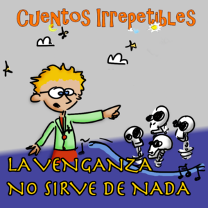 Portada Cuento La Venganza no sirve de nada, con nuestro protagonista y unos esqueletos