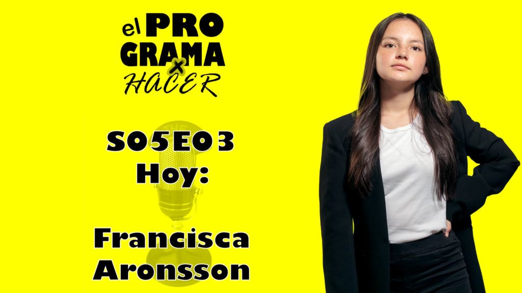 El Programa por Hacer: Francisca Aronsson