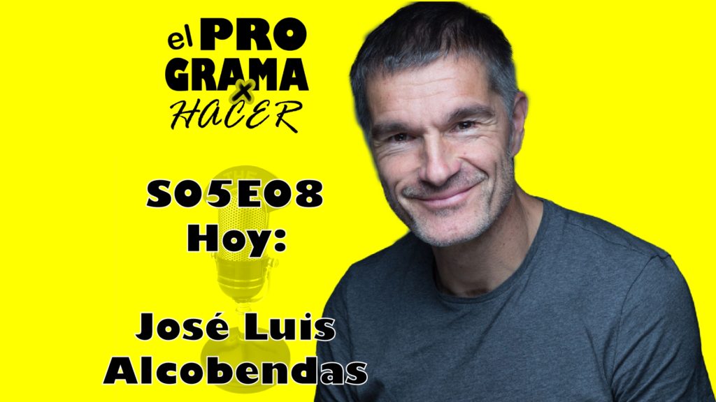 El Programa por Hacer - S05E08 - Jose Luis Alcobendas