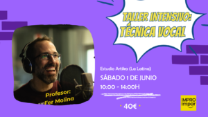 Taller Intensivo de Técnica Vocal - Profesor Fer Molina - 1 de junio de 2024 10.00h a 14.00h.