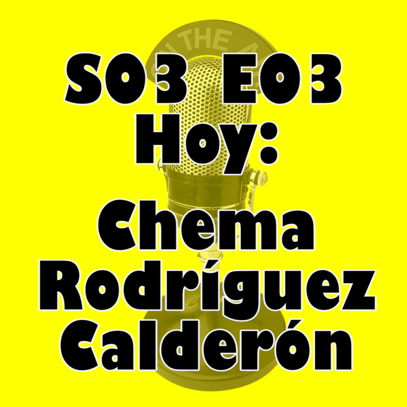 S03E04 Chema Rodríguez Calderón – El misterio de como poner muchas palabras en los títulos o como llamarse Chema