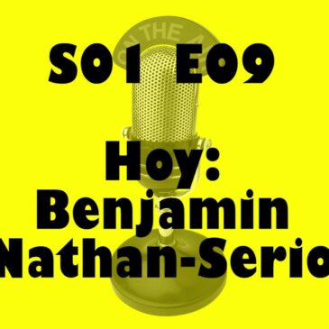 S01E09 Benjamin Nathan Serio – Bienvenido Mr Serio