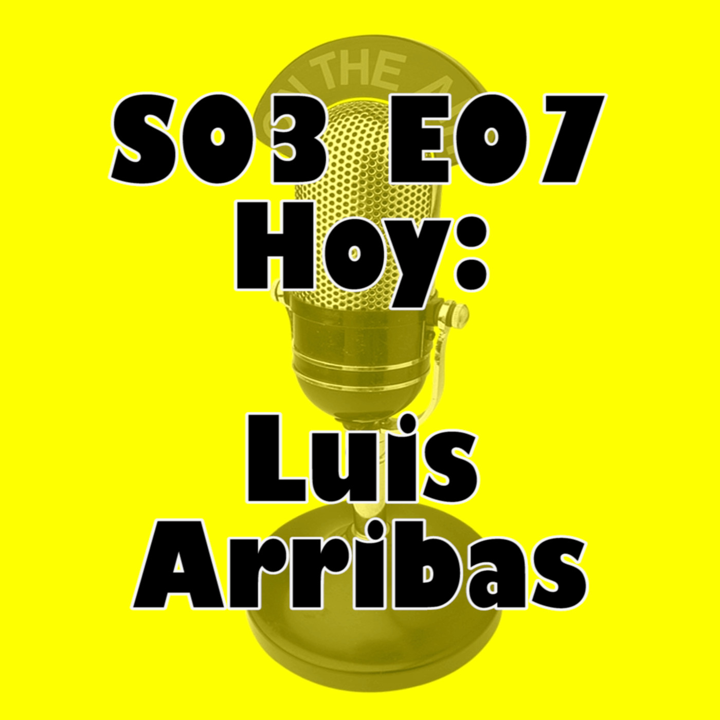 S03E07 Luis Arribas – Naciendo debajo de un trípode