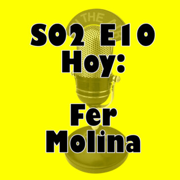 S02E10 Fer Molina – Una autoentrevista