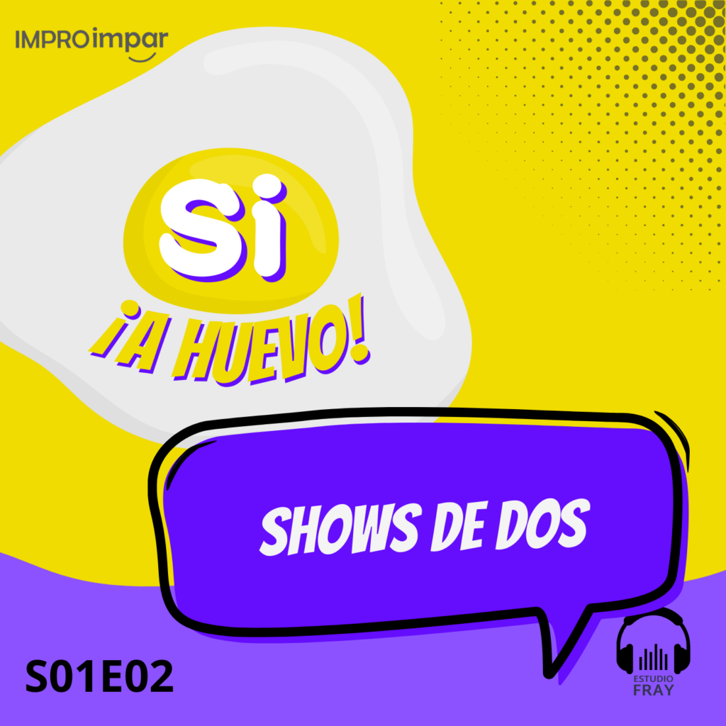 Si A Huevo - S01E02 - Shows de dos